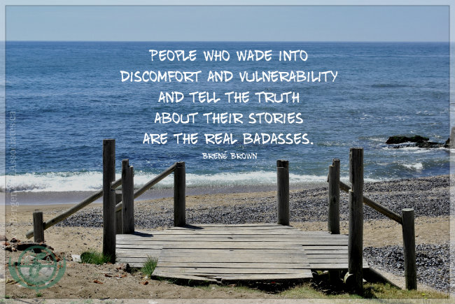 People who wade into discomfort and vulnerability and tell the truth about their stories are town in the real badasses. Quote by Brené Br